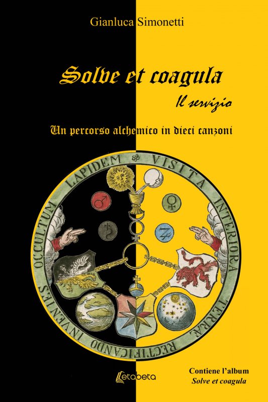 Solve et coagula

Un percorso alchemico in dieci canzoni

Solo quando saremo messi all’angolo, solo quando l’ultima goccia farà traboccare il vaso e saremo chiamati a fermare il vortice della vita che ci trascina, solo allora, saremo pronti a rivolgere l’attenzione alla nostra interiorità. Le grandi domande della vita si manifesteranno e inizieremo il nostro percorso. Capiremo che il mondo in cui viviamo è strettamente legato al nostro Essere. Cambia te stesso e il mondo sarà costretto a cambiare. Chi non ha mai letto o sentito questa frase? Ma cosa c’entra il cambiamento del mondo che ci circonda con il nostro cambiamento? Cosa significa cambiare noi stessi? Come e che cosa dovremmo modificare? Che relazione esiste fra noi e gli altri?Qual è il senso della vita? Perché mai si ripetono determinati eventi? Dietro le difficoltà, le preoccupazioni e le ingiustizie che viviamo tutti i giorni si celano dei precisi messaggi?